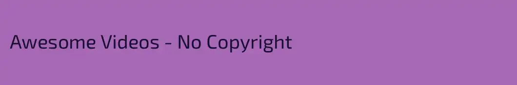 Awesome Videos - No Copyright